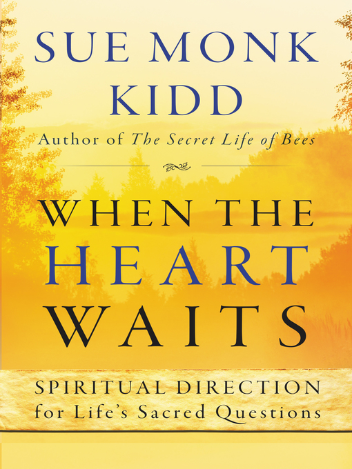 Title details for When the Heart Waits by Sue Monk Kidd - Available